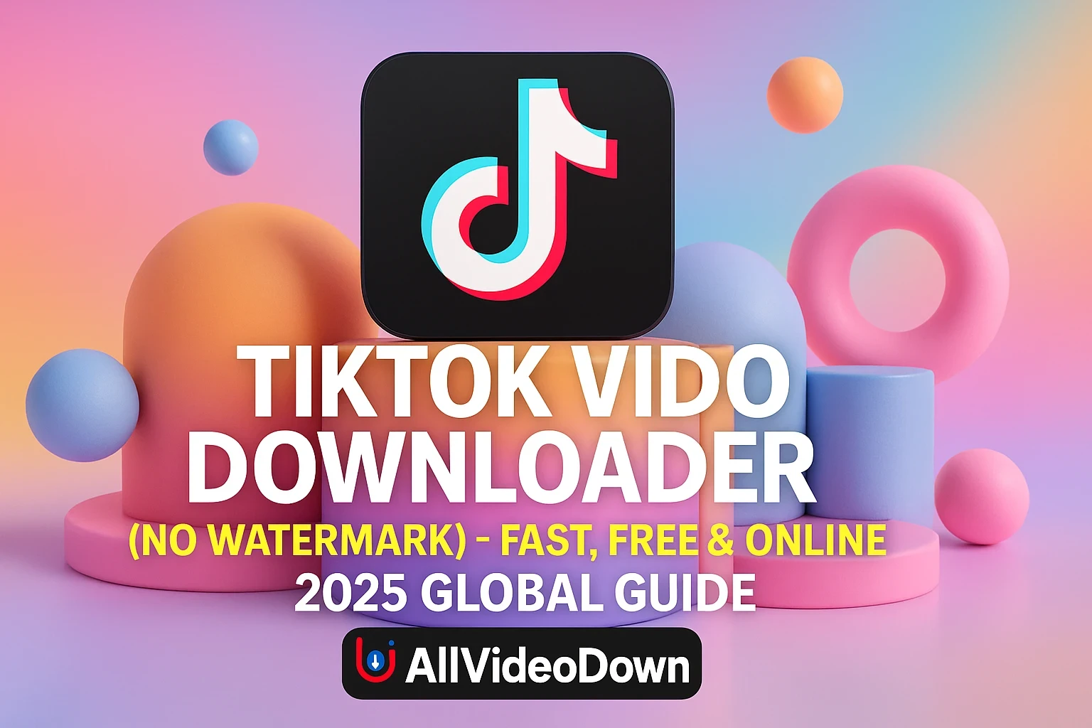 TikTok Video Downloader (No Watermark) – Fast, Free & Online (2025 Global Guide) Image