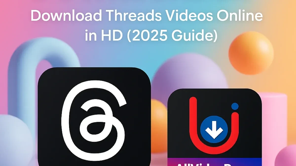 Threads Video Downloader – Download Threads Videos Online in HD (2025 Guide)
